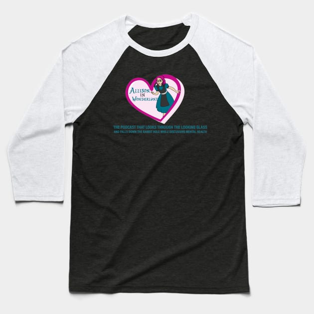 Allison in Wonderland Mental Health Podcast Baseball T-Shirt by Alliz World